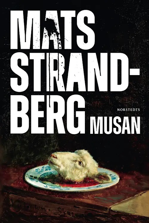 Cover of "Musan", by Mats Strandberg, showing a painted scene depicting the severed head of a sheep on a flowered plate